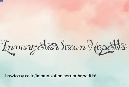 Immunization Serum Hepatitis