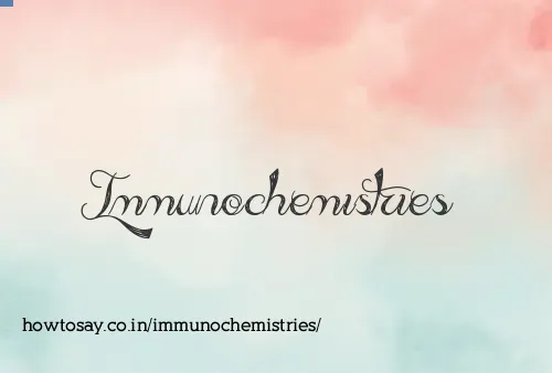 Immunochemistries