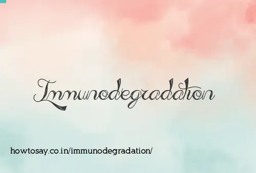 Immunodegradation