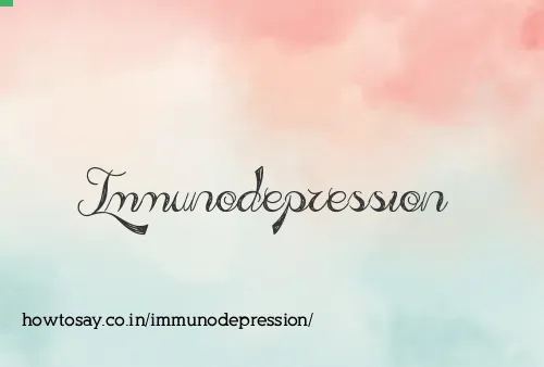 Immunodepression