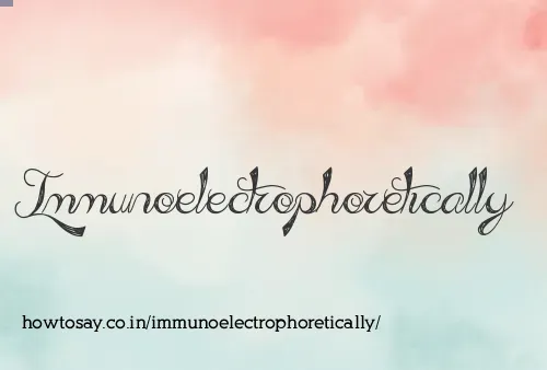 Immunoelectrophoretically