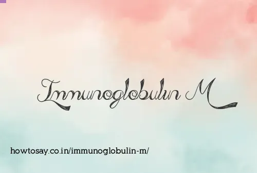 Immunoglobulin M