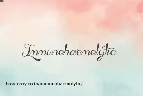 Immunohaemolytic