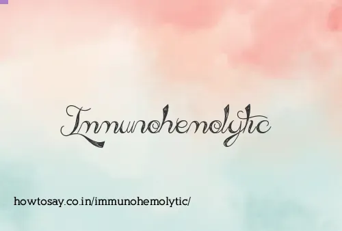 Immunohemolytic