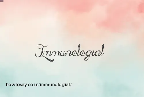 Immunologial