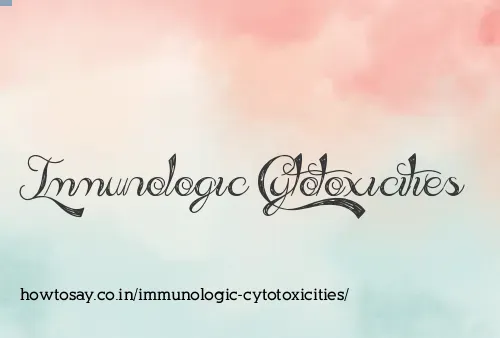 Immunologic Cytotoxicities