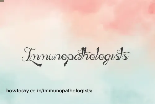 Immunopathologists