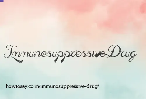 Immunosuppressive Drug