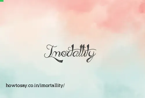 Imortallity