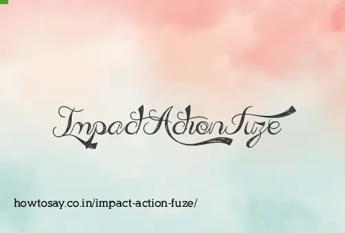 Impact Action Fuze