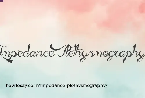 Impedance Plethysmography