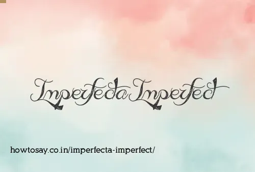 Imperfecta Imperfect