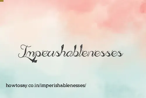 Imperishablenesses