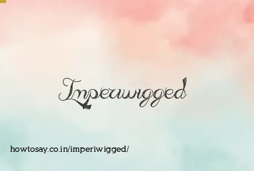 Imperiwigged