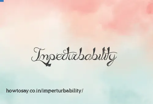 Imperturbability