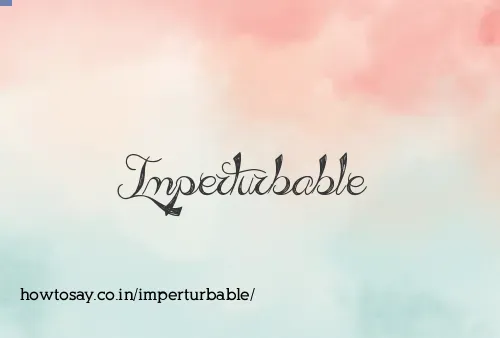 Imperturbable