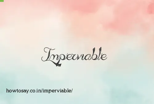 Imperviable