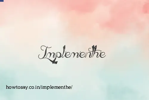Implementhe