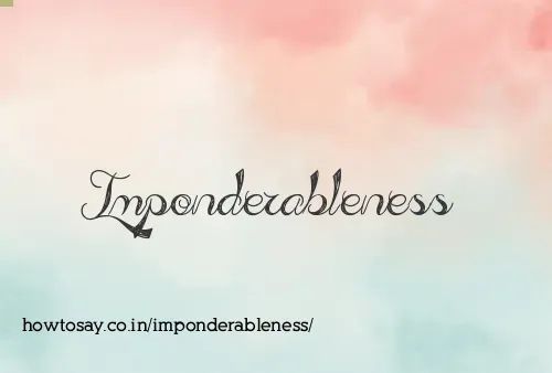 Imponderableness
