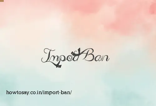 Import Ban