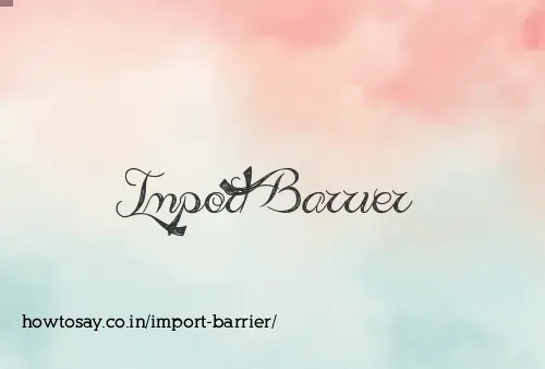 Import Barrier