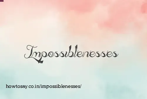Impossiblenesses