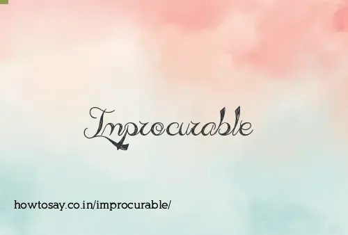 Improcurable