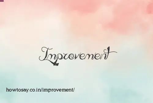 Improvement