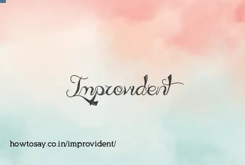 Improvident