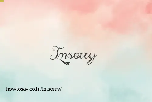 Imsorry