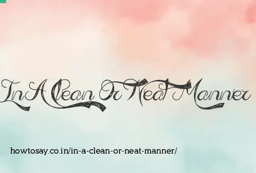 In A Clean Or Neat Manner
