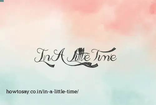 In A Little Time