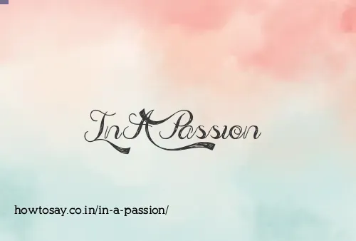 In A Passion