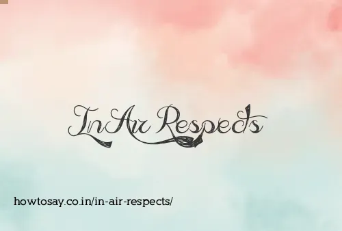 In Air Respects