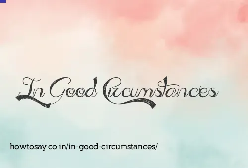 In Good Circumstances