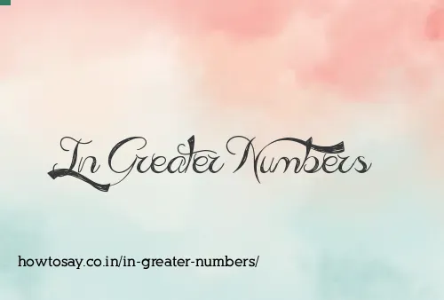 In Greater Numbers