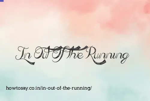 In Out Of The Running