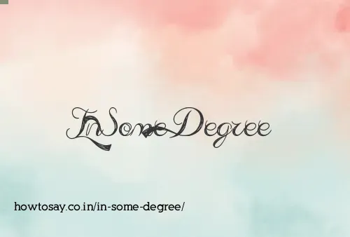 In Some Degree