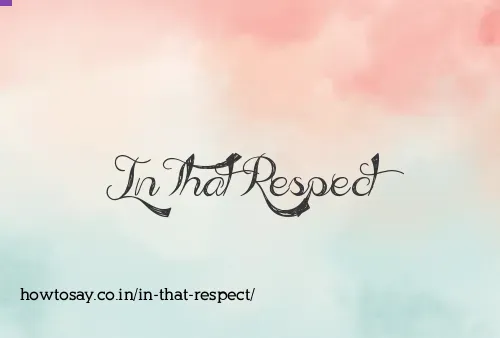 In That Respect