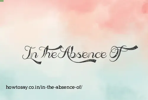 In The Absence Of