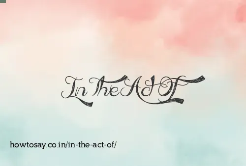 In The Act Of