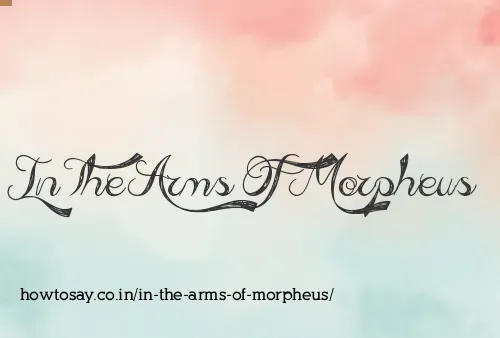 In The Arms Of Morpheus