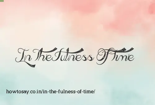 In The Fulness Of Time