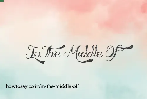 In The Middle Of
