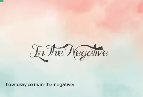 In The Negative