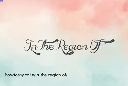 In The Region Of