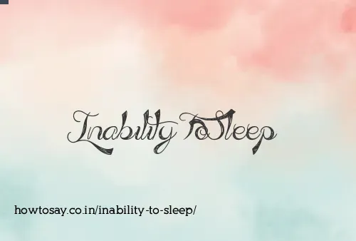 Inability To Sleep
