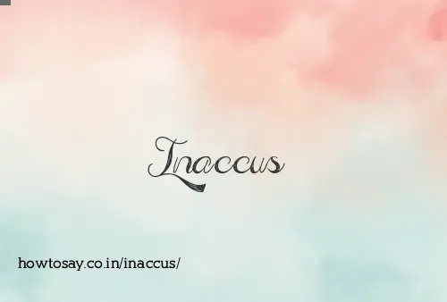 Inaccus