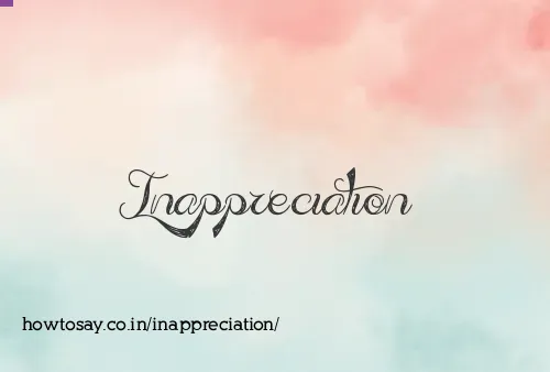 Inappreciation