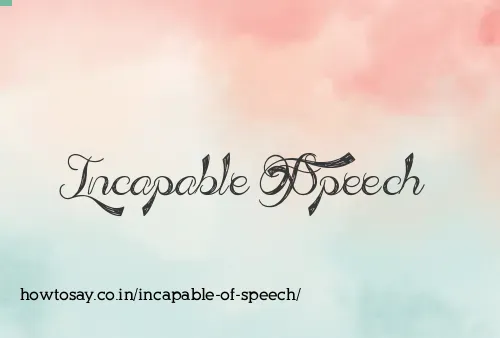 Incapable Of Speech